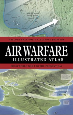 Air Warfare Illustrated Atlas - From World War I to the Present Day